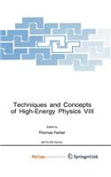 Techniques and Concepts of High-Energy Physics VIII