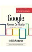Google Adwords Certification Study Guide: The Missing Textbook