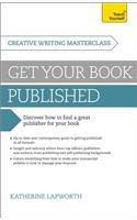 Masterclass: Get Your Book Published: A Teach Yourself Masterclass in Creative Writing