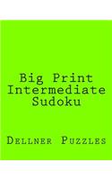 Big Print Intermediate Sudoku: Sudoku Puzzles From The Dellner Collection