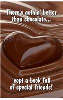 There's nothin' better than chocolate... 'cept a book full of special friends!