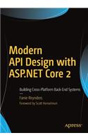 Modern API Design with ASP.NET Core 2: Building Cross-Platform Back-End Systems