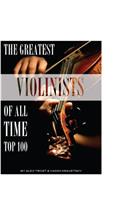 The Greatest Violinists of All Time: Top 100