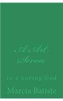 A Art Seven: to a Loving God
