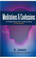 Meditations and Confessions For People Facing Fear Anxiety and Worry
