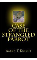 Case Of The Strangled Parrot