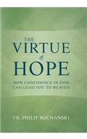 Virtue of Hope: How Confidence in God Can Lead You to Heaven