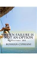 When Failure Is Not An Option