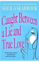 Caught Between a Lie and True Love