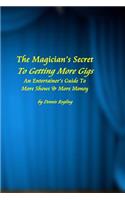 Magician's Secret To Getting More Gigs