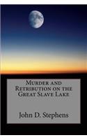 Murder and Retribution on the Great Slave Lake