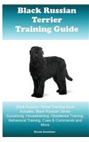 Black Russian Terrier Training Guide Black Russian Terrier Training Book Includes