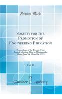 Society for the Promotion of Engineering Education, Vol. 21: Proceedings of the Twenty-First Annual Meeting, Held in Minneapolis, Minn;, June 24, 25 and 26, 1913 (Classic Reprint)