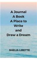 A Journal, A Book, A Place to Write and Draw a Dream