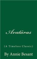 Avatâras (a Timeless Classic): By Annie Besant