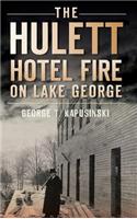 Hulett Hotel Fire on Lake George