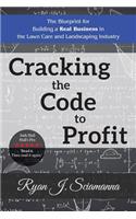Cracking the Code to Profit: The Blueprint for Building a Real Business in the Lawn Care and Landscaping Industry