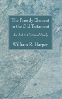 The Priestly Element in the Old Testament