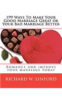 199 Ways To Make Your Good Marriage Great or Your Bad Marriage Better