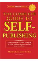 The Complete Guide to Self-Publishing: Everything You Need to Know to Write, Publish, Promote and Sell Your Own Book