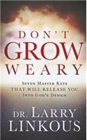 Don't Grow Weary