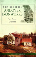 History of the Andover Ironworks: Come Penny, Go Pound