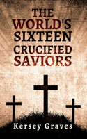 World's Sixteen Crucified Saviors Paperback