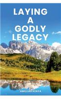 Laying a Godly Legacy: Becoming a Spiritual Influence