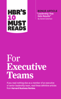 Hbr's 10 Must Reads for Executive Teams