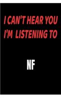 I Can't Hear You I'm Listening To NF: NF fan/ supporter Notebook/journal /diary note 120 Blank Lined Page (6 x 9'), for men/women/Girls/Boys/ Kids
