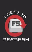 I need to refresh F5