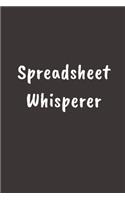 Spreadsheet Whisperer: Journal Notebook To Write in - Diary With A Funny Quote - Perfect Gag Gift for Excel Master, Accountant, HR, Data Analyst 120 Pages Notebook Gift Id