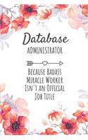 Database Administrator Because Badass Miracle Worker Isn't an Official Job Title