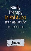 Family Therapy Is Not A Job It's A Way Of Life Journal: Blank Lined Journal Gift For Family Therapist