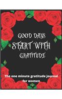 Good day start with gratitude The one minute gratitude journal for women