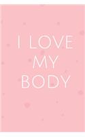 I Love My Body - GYM LOG Notebook
