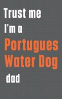 Trust me I'm a Portugues Water Dog dad