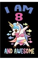 I am 8 And Awesome: Birthday Gift for 8 Year Old Boys and Girls