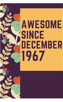 Awesome Since December 1967 Notebook Birthday Gift