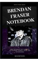 Brendan Fraser Notebook: Great Notebook for School or as a Diary, Lined With More than 100 Pages. Notebook that can serve as a Planner, Journal, Notes and for Drawings.