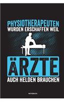 Physiotherapeuten wurden erschaffen weil Ärzte auch Helden brauchen Notizbuch: Für Physiotherapeuten - Notizbuch Tagebuch ... - Notiz Buch Geschenk Journal Physio Notebook