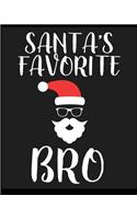Santas Favorite Bro: Lined Notebook Journal Diary, Composition Book, Journal, Doodling, Sketching, Notes, Gift for Birthday, Halloween, Christmas, Graduation or Beginnin