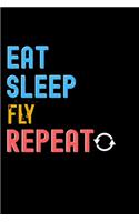 Eat, Sleep, Fly, Repeat Notebook - Fly Funny Gift