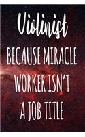 Violinist Because Miracle Worker Isn't A Job Title