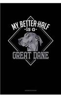 My Better Half Is A Great Dane