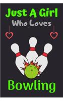 Just A Girl Who Loves Bowling: A Super Cute Bowling notebook journal or dairy - Bowling lovers gift for girls - Bowling lovers Lined Notebook Journal (6"x 9")