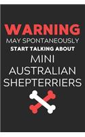 Warning May Spontaneously Start Talking About Mini Australian Shepterriers: Lined Journal, 120 Pages, 6 x 9, Funny Mini Australian Shepterrier Notebook Gift Idea, Black Matte Finish (Warning May Spontaneously Start Talking A
