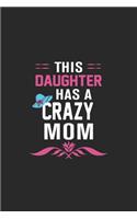 This daughter has a crazy mom: Paperback Book With Prompts About What I Love About Mom/ Mothers Day/ Birthday Gifts From Son/Daughter