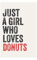 Just A Girl Who Loves donuts for donuts lovers donuts Gifts A beautiful