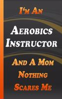 I Am An Aerobics Instructor And A Mom Nothing Scares Me